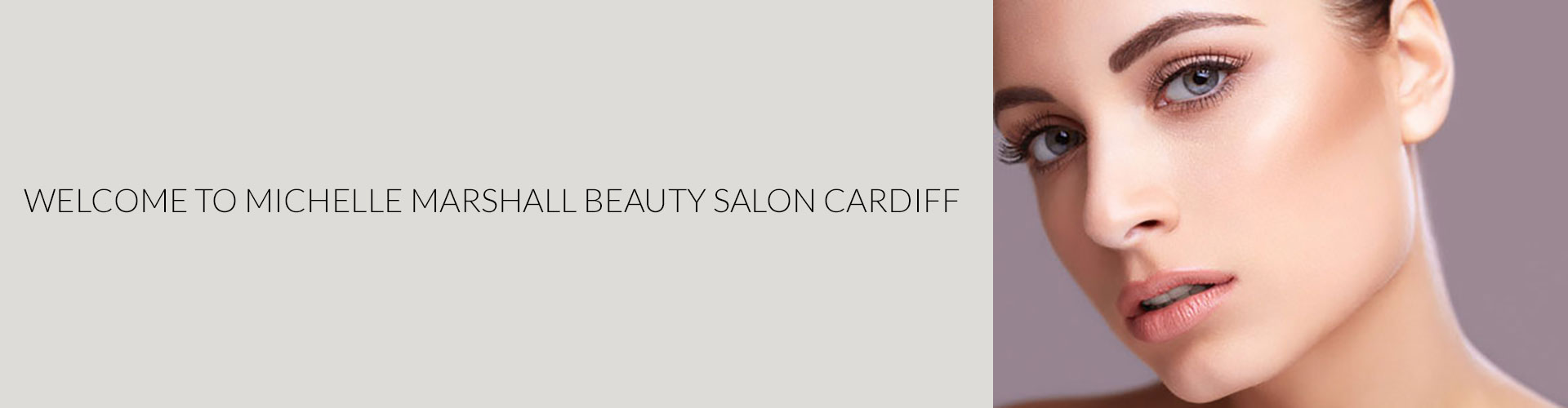 Welcome to Michelle Marshall Beauty Salon Cardiff 
